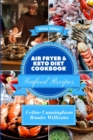 Image for Air Fryer and Keto Diet Cookbook - Seafood Recipes : The Easiest Way to Lose Weight Quickly. 113 Tasty and Delicious Recipes.