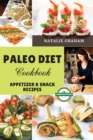 Image for PALEO DIET COOKBOOK - APPETIZER AND SNAC