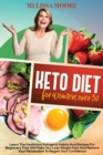 Image for Keto Diet for Women Over 50 : Learn the Best and Healthiest Keto Habits and Recipes for Beginners That Will Make You Lose Weight Fast and Restore Your Metabolism to Regain Confidence