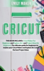 Image for Cricut : This Book Includes: Cricut Maker For Beginners and Explore Air 2 and Project Ideas for beginners. The ultimate guide for beginners to master your Cricut Maker and Explore Air 2 and the best P