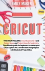 Image for Cricut : This Book Includes: Cricut Explore Air 2 and Design Space and Project Ideas for beginners. The ultimate guide for beginners to master your Cricut Explore Air 2 and the best Design Space with 