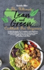 Image for The Ultimate Lean And Green Cookbook For Beginners : Proven Strategies On A Complete Lean And Green Diet Book With Effortless Lean And Green Recipes To Lose Weight By Harnessing The Power Of &quot;Fuelings