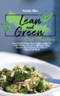 Image for Lean And Green Diet Mastery : A Quick Guide To Burn Your Stubborn Belly Fat With Effortless Recipes To Kill Binge Eating Disorder By Harnessing The Power Of Fueling Hacks Meals
