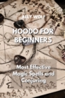 Image for Hoodo for Beginners : Most Effective Magic Spells and Conjuring