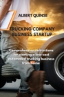 Image for Trucking Company Business Startup : Comprehensive instructions for starting a low-cost automated trucking business from home
