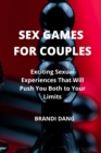 Image for Sex Games for Couples : Exciting Sexual Experiences That Will Push You Both to Your Limits