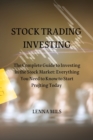 Image for Stock Trading Investing : The Complete Guide to Investing in the Stock Market: Everything You Need to Know to Start ProJting Today