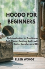 Image for Hoodo for Beginners : An Introduction to Traditional Folk Magic: Casting Spells with Herbs, Roots, Candles, and Oils