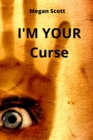 Image for I&#39;M YOUR Curse