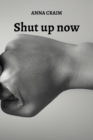Image for Shut up now