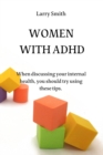 Image for Women with ADHD : When discussing your internal health, you should try using these tips.
