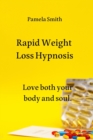 Image for Rapid Weight Loss Hypnosis : Love both your body and soul.