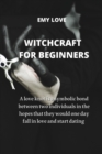 Image for Witchcraft for Beginners : A love knot is a symbolic bond between two individuals in the hopes that they would one day fall in love and start dating