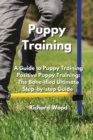 Image for Puppy Training : A Guide to Puppy Training Positive Puppy Training: The Bone-iUed lmtiSate btep-Ry-btep Guide