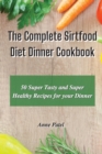 Image for The Complete Sirtfood Diet Dinner Cookbook : 50 super tasty and super healthy recipes for your dinner