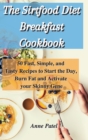 Image for The Sirtfood Diet Breakfast Cookbook : 50 Fast, Simple, and Tasty Recipes to Start the Day, Burn Fat and Activate your Skinny Gene