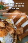 Image for The Complete Keto Air Fryer Side and Dishes Cookbook