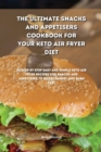 Image for The Ultimate Snacks and Appetisers Cookbook for your Keto Air Fryer Diet