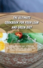 Image for The Ultimate Cookbook for Your Lean and Green Diet : 50 delicious and easy to prepare recipes for your lean and green diet, to stay fit and boost energy