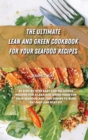 Image for The Ultimate Lean and Green Cookbook for Your Seafood Recipes : 50 step-by-step easy and delicious recipes for a Lean and Green food for your seafood and fish dishes to burn fat fast and stay fit