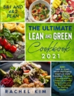 Image for The Ultimate Lean and Green Cookbook 2021 : 500+ Lean &amp; Green Meals and Fueling Snacks to enjoy Every week. The Most Complete Cookbook to Make Weight Loss and Fat Burning Easy for lifelong results