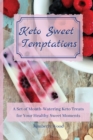 Image for Keto Temptations : A Set of Mouth-Watering Keto Treats for Your Healthy Sweet Moments