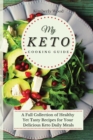 Image for My Keto Cooking Guide : A Full Set of Healthy Yet Tasty Recipes for Your Delicious Keto Diet Daily Meals