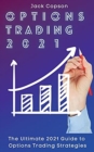 Image for Options Trading 2021 : The Ultimate 2021 Guide to Options Trading Strategies
