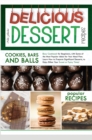Image for Delicious Dessert Recipes Cookies, Bars and Balls