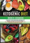 Image for Ketogenic Diet Brunch Cokbook : Learn how to cook yummy meals and build your personal keto meal plan without effort! This cookbook contains quick and easy recipes, ideal for weight loss and body heali