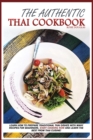 Image for The Authentic Thai Cookbook : Learn how to prepare traditional Thai dishes with many recipes for beginners. Start cooking now and learn the best from Thai cuisine.