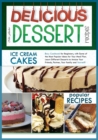 Image for Delicious Dessert Recipes Ice Cream Cakes : Easy Cookbook for Beginners, with Some of the Most Popular Ideas for Your Meal Plan. Learn Different Desserts to Amaze Your Friends, Partner, Your Family an