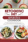 Image for KETOGENIC DIET SNACKS COOKBOOK : LEARN HOW TO COOK DELICIOUS KETO DISHES QUICK AND EASY, WITH THIS RECIPE BOOK SUITABLE FOR BEGINNERS! BUILD YOUR HEALTHY MEAL PLAN TO LOSE WEIGHT AND FEEL BETTER, WITH