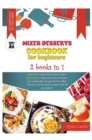 Image for Mixer Desserts Cookbook for Beginners : 2 BOOKS IN 1: Learn how to make delicious dessert recipes quick-and-easy. Amaze your friends with your new cooking skills, through this bestselling collection o