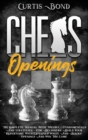 Image for Chess Openings : The Complete Manual with Theory, Fundamentals and Strategies for Beginners. Build Your Repertoire with Explained White and Blacks&#39; Openings and Win the Game