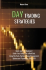 Image for Day Trading Strategies : Quick and Easy Beginners&#39; Guide For a Living Like a Rich Dad, Using The Tools, Tactics, Money Management, Options and Psychology Swing 101