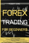 Image for Forex Trading for Beginners : The Best Simple Techniques to Financial Freedom for A Living and Work From Home Using Simple Strategies, High Probability Method, Psychology For Forex Market Trading Syst
