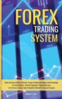 Image for Forex Trading System : Quick And Easy Guide To Discover Simple Scalping Strategies And Psychology For Forex Market. Your First Beginners&#39; Steps Made Easy In The Forex Trading, High Probability Method 