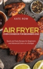 Image for Air Fryer Oven Cookbook for Beginners 2021 : Quick and Tasty Recipes for Beginners and Advanced Users on a Budget