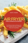 Image for Air Fryer Oven Cookbook on a Budget : The Ultimate Guide and Recipes for every model of Air Fryer to Prepare Tasty and Crispy Meals