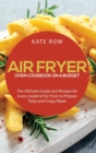 Image for Air Fryer Oven Cookbook on a Budget : The Ultimate Guide and Recipes for every model of Air Fryer to Prepare Tasty and Crispy Meals