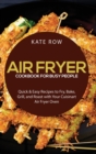 Image for Air Fryer Cookbook for Busy People : Quick &amp; Easy Recipes to Fry, Bake, Grill, and Roast with Your Cuisinart Air Fryer Oven