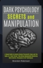 Image for Dark Psychology Secrets and Manipulation : A Speed Guide to Analyze Human Personality Types and the Signs of a Toxic Person. Stop Being Manipulated Mastering Mind Control, Persuasion and NLP Technique