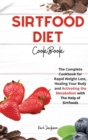 Image for Sirtfood Diet Cookbook : The Complete Cookbook for Rapid Weight Loss, Healing Your Body and Activating the Metabolism with The Help of Sirtfoods