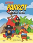 Image for Captain Parrot Coloring Book : A Cute Coloring Book for Kids. Fantastic Activity Book and Amazing Gift for Boys, Girls, Preschoolers, ToddlersKids.