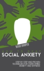 Image for How to Beat Social Anxiety : Step by Step and Proven Techniques for Overcoming Anxiety and Shyness.
