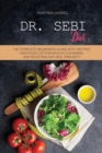 Image for Dr. Sebi diet : The Complete Beginner&#39;s Guide with Recipes and Food List for Mucus Cleansing and Boosting Natural Immunity