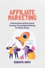 Image for Affiliate Marketing : Transformation and Best Growth Strategy Through Digital Marketing for Passive Income