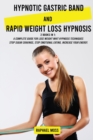 Image for Hypnotic Gastric Band and Rapid Weight Loss Hypnosis : 2 books in 1. A Complete Guide for Lose Weight whit Hypnosis techniques. Stop Sugar Cravings, Stop Emotional Eating, Increase Your Energy.