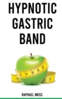 Image for Hypnotic Gastric Band : The Secrets to Rapid Weight Loss Hypnosis Improve your Life and your Diet